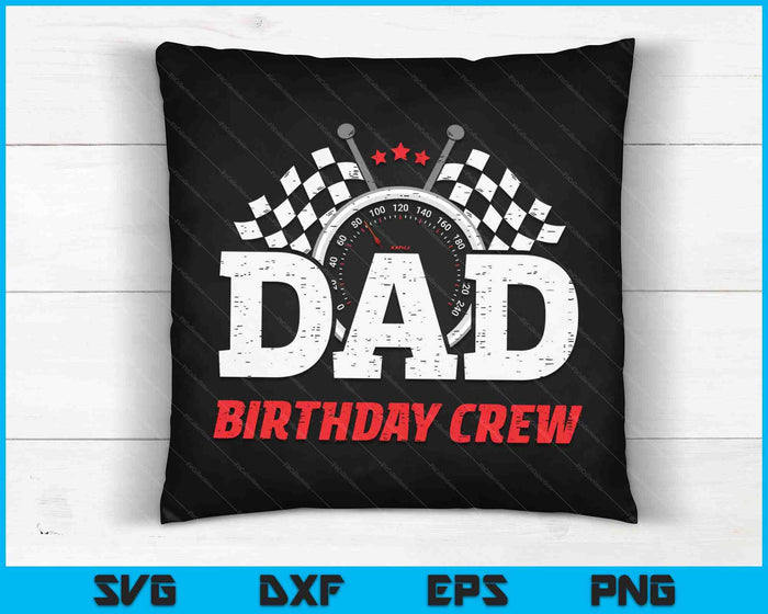 Dad Birthday Crew Race Car Racing Car Driver SVG PNG Digital Printable Files Dad Birthday Crew Race Car Racing Car Driver SVG PNG Digital Printable Files