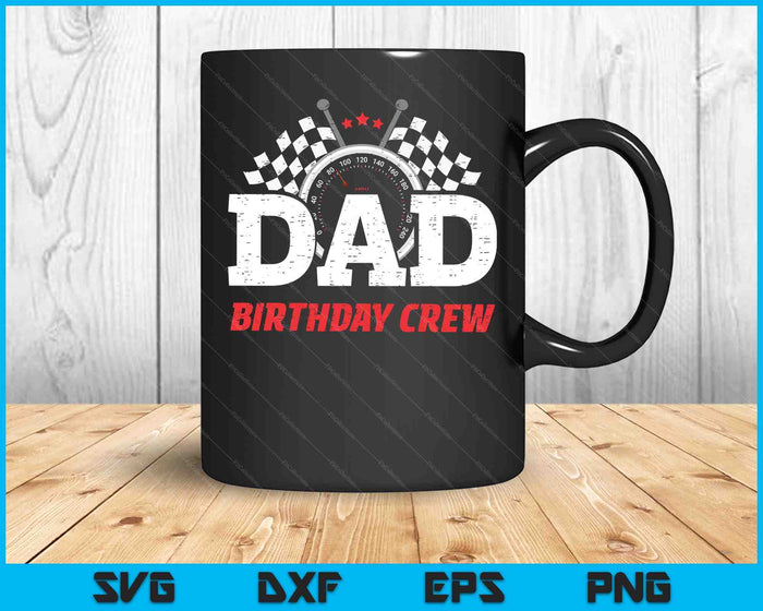 Dad Birthday Crew Race Car Racing Car Driver Daddy Papa SVG PNG Cutting Printable Files Dad Birthday Crew Race Car Racing Car Driver Daddy Papa SVG PNG Cutting Printable Files