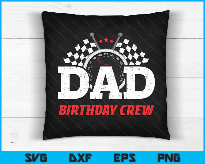 Dad Birthday Crew Race Car Racing Car Driver Daddy Papa SVG PNG Cutting Printable Files Dad Birthday Crew Race Car Racing Car Driver Daddy Papa SVG PNG Cutting Printable Files