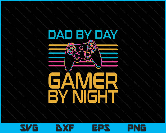 Dad By Day Gamer By Night Video Games Lover Gamer SVG PNG Digital Cutting File Dad By Day Gamer By Night Video Games Lover Gamer SVG PNG Digital Cutting File
