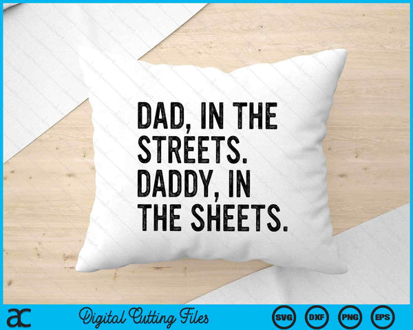 Dad In The Streets Daddy In The Sheets Apparel SVG PNG Digital Printable Files