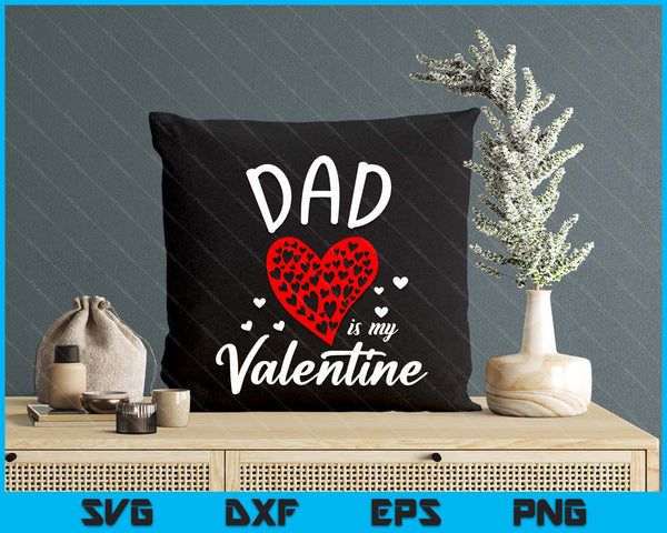 Dad Is My Valentine SVG PNG Digital Printable Files