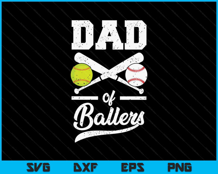 Dad Of Ballers Dad Of Baseball And Softball Player SVG PNG Digital Printable Files Dad Of Ballers Dad Of Baseball And Softball Player SVG PNG Digital Printable Files