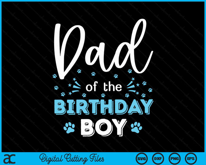 Dad Of The Birthday Boy Dog Paw Bday Party Celebration SVG PNG Digital Cutting Files Dad Of The Birthday Boy Dog Paw Bday Party Celebration SVG PNG Digital Cutting Files