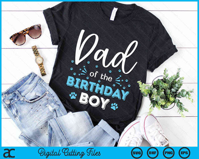 Dad Of The Birthday Boy Dog Paw Bday Party Celebration SVG PNG Digital Cutting Files Dad Of The Birthday Boy Dog Paw Bday Party Celebration SVG PNG Digital Cutting Files