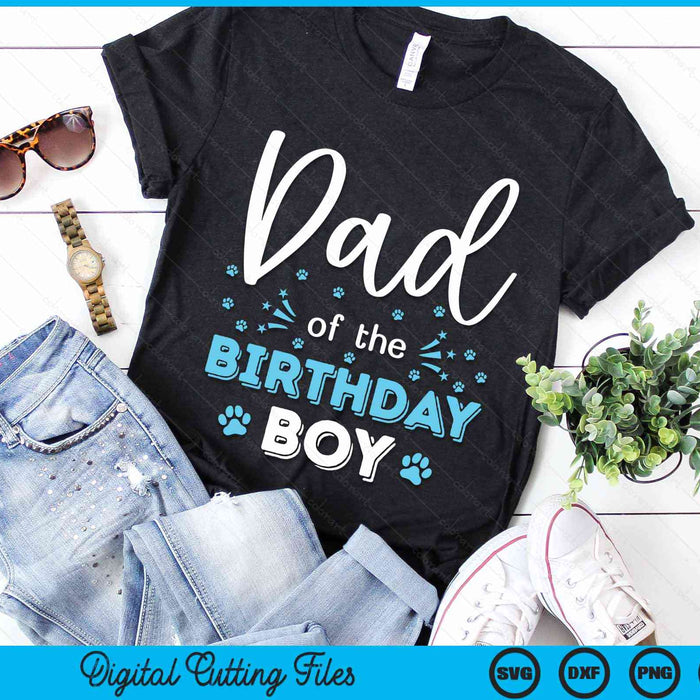 Dad Of The Birthday Boy Dog Paw Bday Party Celebration SVG PNG Digital Cutting Files Dad Of The Birthday Boy Dog Paw Bday Party Celebration SVG PNG Digital Cutting Files