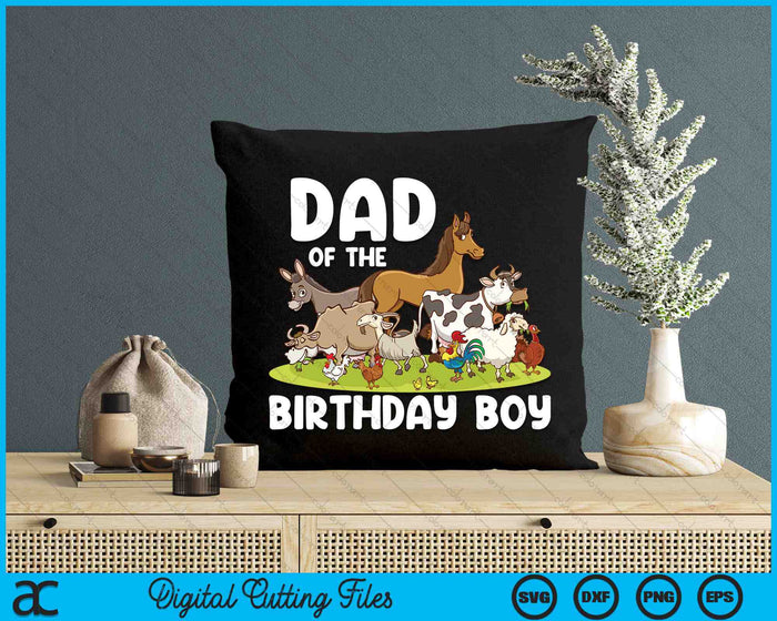 Dad Of The Birthday Boy Farm Animals Theme SVG PNG Digital Cutting Files