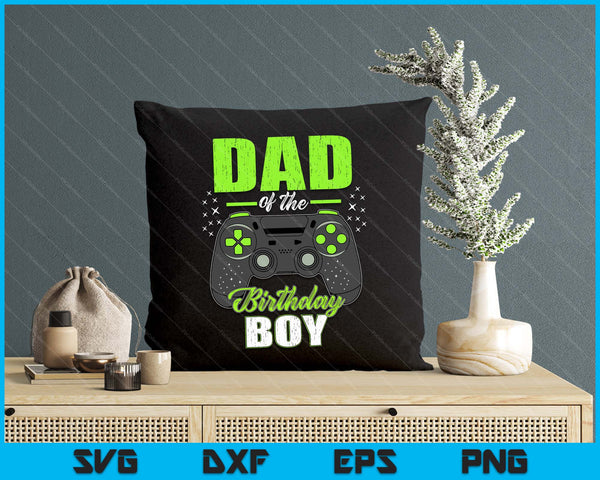 Dad Of The Birthday Boy Matching Video Gamer Birthday SVG PNG Digital Printable Files