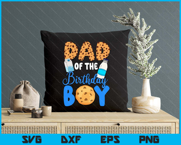Dad Of The Birthday Boy Milk And Cookies SVG PNG Digital Printable Files