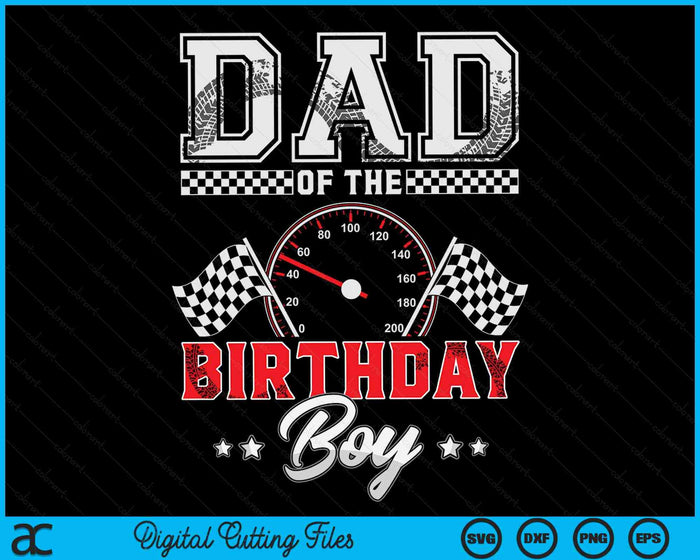 Dad Of The Birthday Boy Race Car Racing Car Driver SVG PNG Digital Printable Files Dad Of The Birthday Boy Race Car Racing Car Driver SVG PNG Digital Printable Files