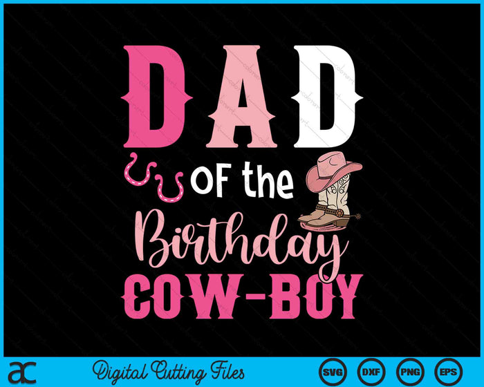 Dad Of The Birthday Cow Boy Rodeo Cowboy 1st Birthday SVG PNG Cutting Printable Files Dad Of The Birthday Cow Boy Rodeo Cowboy 1st Birthday SVG PNG Cutting Printable Files