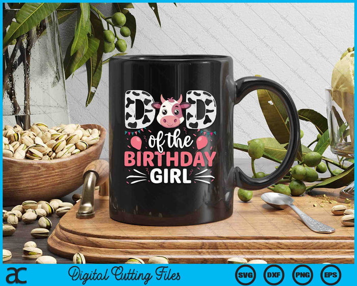 Dad Of The Birthday Girl Cow Father Daddy SVG PNG Digital Cutting Files Dad Of The Birthday Girl Cow Father Daddy SVG PNG Digital Cutting Files