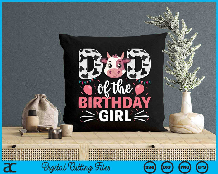 Dad Of The Birthday Girl Cow Father Daddy SVG PNG Digital Cutting Files Dad Of The Birthday Girl Cow Father Daddy SVG PNG Digital Cutting Files