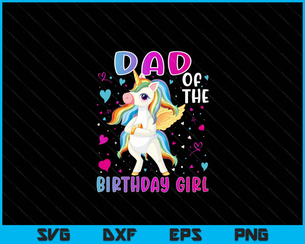 Dad Of The Birthday Girl Flossing Unicorn Dad Gifts SVG PNG Digital Cutting Files