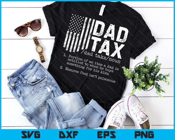 Dad Tax Funny Dad Tax Definition Father's Day SVG PNG Digital Printable Files