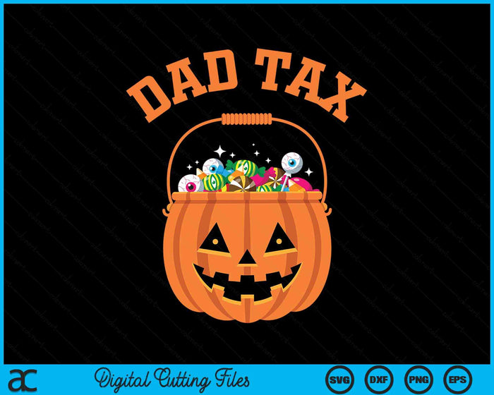 Dad Tax Halloween Trick Or Treat Candy Pumkin Dad Joke SVG PNG Digital Cutting File Dad Tax Halloween Trick Or Treat Candy Pumkin Dad Joke SVG PNG Digital Cutting File
