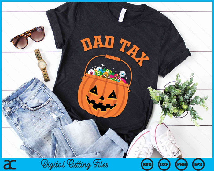 Dad Tax Halloween Trick Or Treat Candy Pumkin Dad Joke SVG PNG Digital Cutting File Dad Tax Halloween Trick Or Treat Candy Pumkin Dad Joke SVG PNG Digital Cutting File