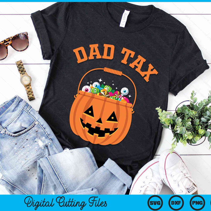 Dad Tax Halloween Trick Or Treat Candy Pumkin Dad Joke SVG PNG Digital Cutting File Dad Tax Halloween Trick Or Treat Candy Pumkin Dad Joke SVG PNG Digital Cutting File