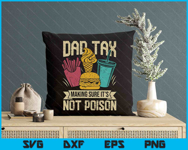 Dad Tax Making Sure It's Not Poison Funny Fathers Day SVG PNG Digital Printable Files