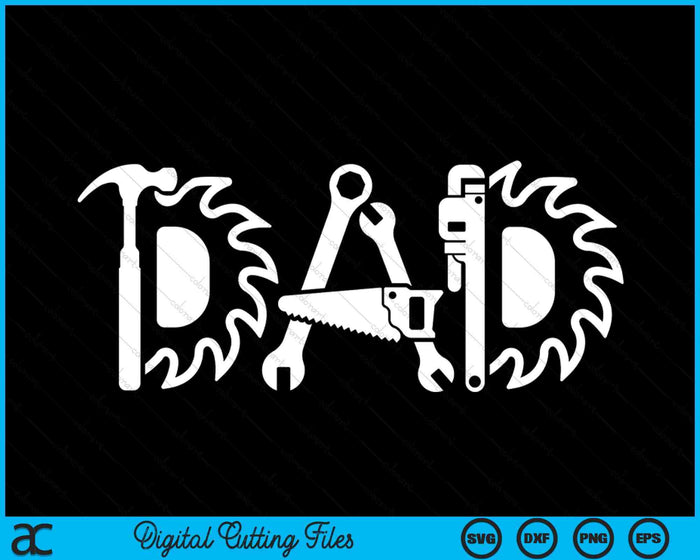 Dad Tools Father's Day SVG PNG Digital Cutting Files Dad Tools Father's Day SVG PNG Digital Cutting Files