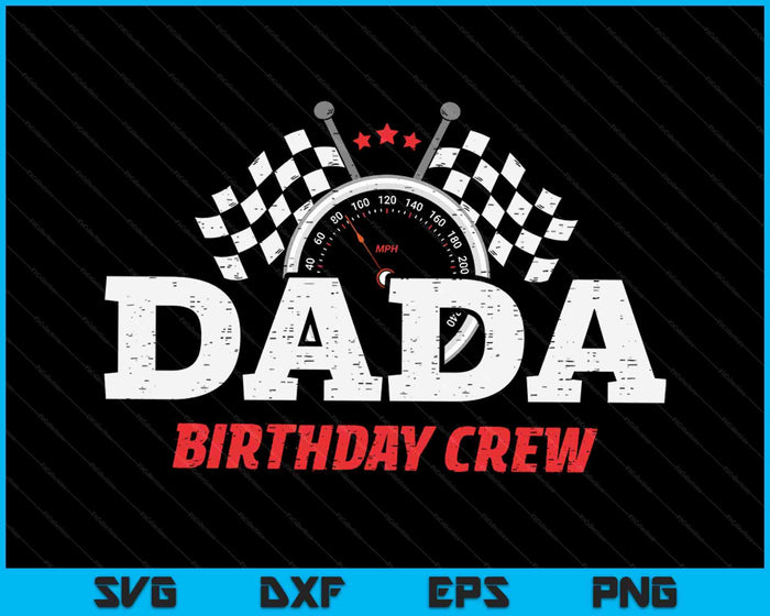 Dada Birthday Crew Race Car Racing Car Driver SVG PNG Digital Printable Files Dada Birthday Crew Race Car Racing Car Driver SVG PNG Digital Printable Files