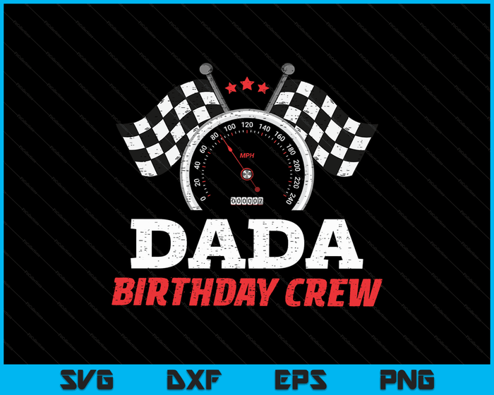 Dada Birthday Crew Race Car Theme Party Racing Car Driver SVG PNG Digital Cutting Files Dada Birthday Crew Race Car Theme Party Racing Car Driver SVG PNG Digital Cutting Files