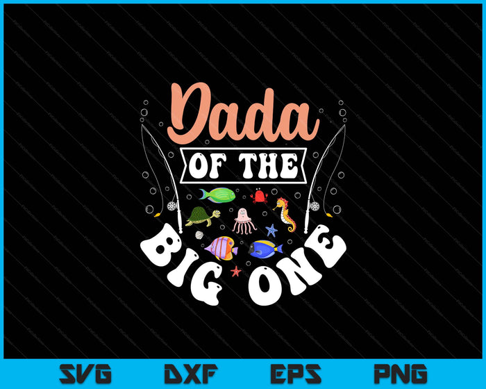Dada Of The Big One Fishing Birthday Party Celebration SVG PNG Digital Cutting Files Dada Of The Big One Fishing Birthday Party Celebration SVG PNG Digital Cutting Files