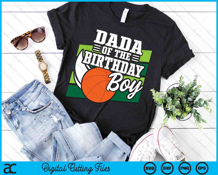 Dada Of The Birthday Boy Basketball Lover Birthday SVG PNG Digital Cutting Files Dada Of The Birthday Boy Basketball Lover Birthday SVG PNG Digital Cutting Files
