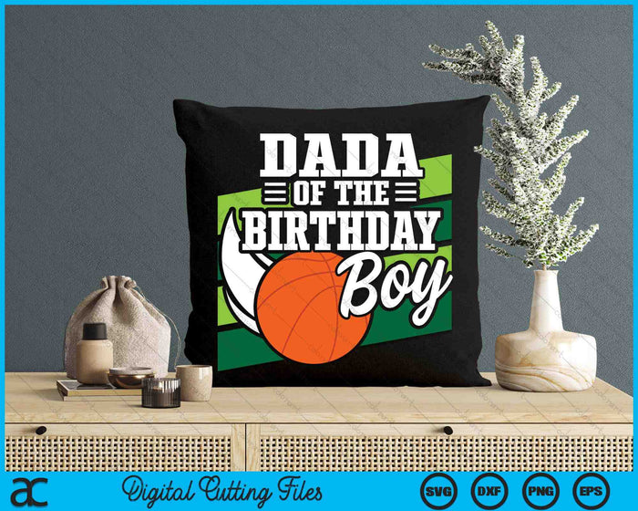 Dada Of The Birthday Boy Basketball Lover Birthday SVG PNG Digital Cutting Files Dada Of The Birthday Boy Basketball Lover Birthday SVG PNG Digital Cutting Files