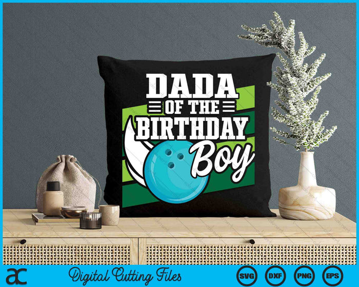 Dada Of The Birthday Boy Bowling Lover Birthday SVG PNG Digital Cutting Files Dada Of The Birthday Boy Bowling Lover Birthday SVG PNG Digital Cutting Files