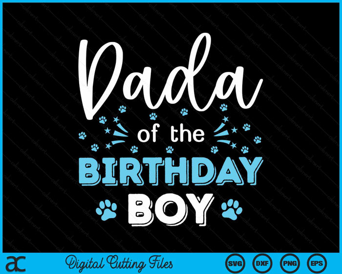 Dada Of The Birthday Boy Dog Paw Bday Party Celebration SVG PNG Digital Cutting Files Dada Of The Birthday Boy Dog Paw Bday Party Celebration SVG PNG Digital Cutting Files