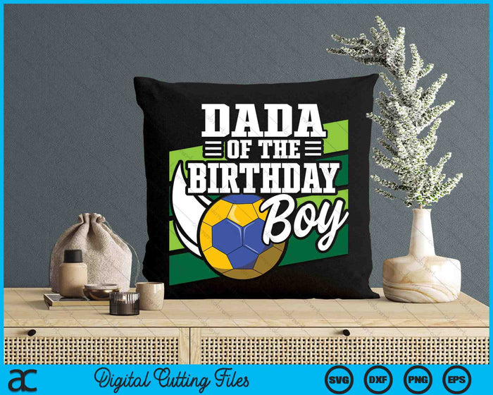 Dada Of The Birthday Boy Handball Lover Birthday SVG PNG Digital Cutting Files Dada Of The Birthday Boy Handball Lover Birthday SVG PNG Digital Cutting Files