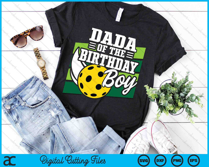 Dada Of The Birthday Boy Pickleball Lover Birthday SVG PNG Digital Cutting Files Dada Of The Birthday Boy Pickleball Lover Birthday SVG PNG Digital Cutting Files