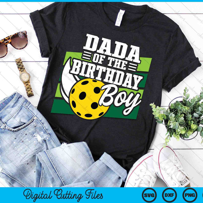 Dada Of The Birthday Boy Pickleball Lover Birthday SVG PNG Digital Cutting Files Dada Of The Birthday Boy Pickleball Lover Birthday SVG PNG Digital Cutting Files