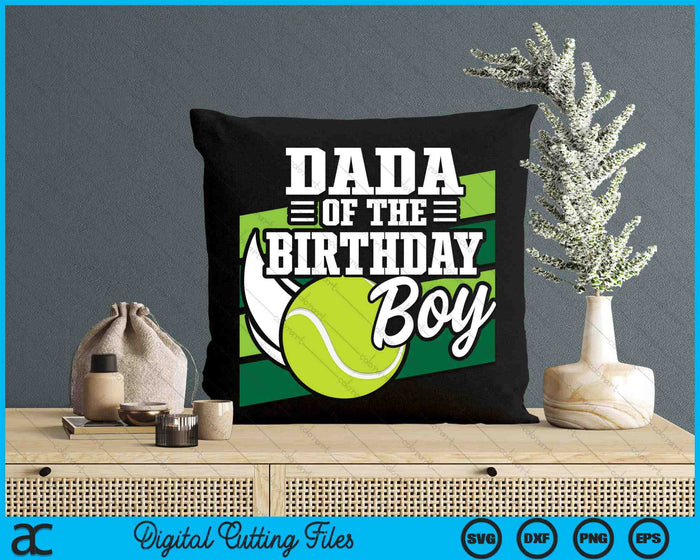Dada Of The Birthday Boy Tennis Lover Birthday SVG PNG Cutting Printable Files Dada Of The Birthday Boy Tennis Lover Birthday SVG PNG Cutting Printable Files