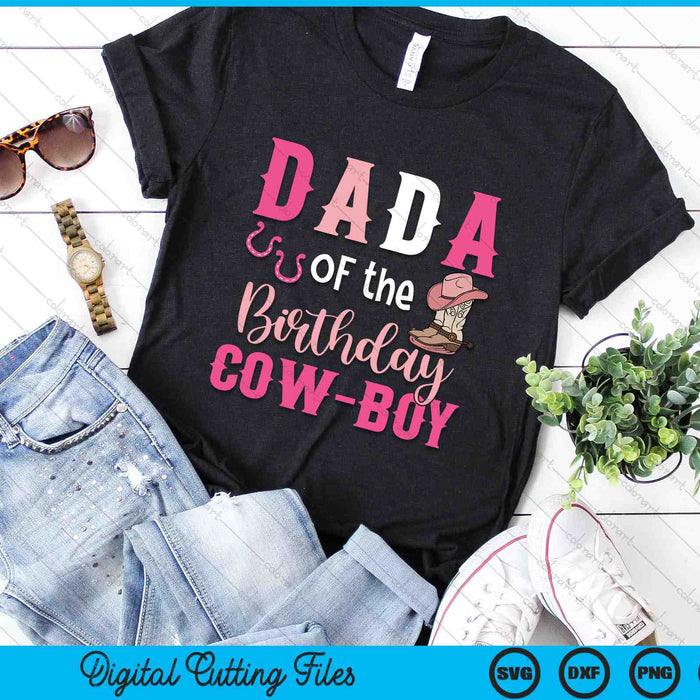 Dada Of The Birthday Cow Boy Rodeo Cowboy 1st Birthday SVG PNG Cutting Printable Files Dada Of The Birthday Cow Boy Rodeo Cowboy 1st Birthday SVG PNG Cutting Printable Files