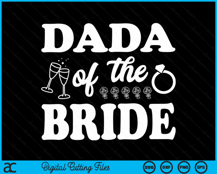 Dada Of The Bride Wedding Bachelor Party SVG PNG Digital Cutting Files Dada Of The Bride Wedding Bachelor Party SVG PNG Digital Cutting Files