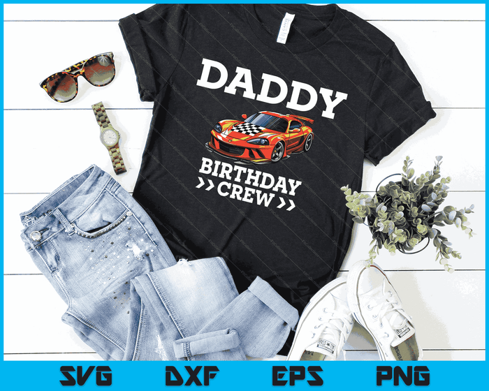 Daddy Birthday Crew Race Car Racing Car Driver SVG PNG Digital Cutting Files Daddy Birthday Crew Race Car Racing Car Driver SVG PNG Digital Cutting Files