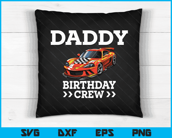 Daddy Birthday Crew Race Car Racing Car Driver SVG PNG Digital Cutting Files Daddy Birthday Crew Race Car Racing Car Driver SVG PNG Digital Cutting Files
