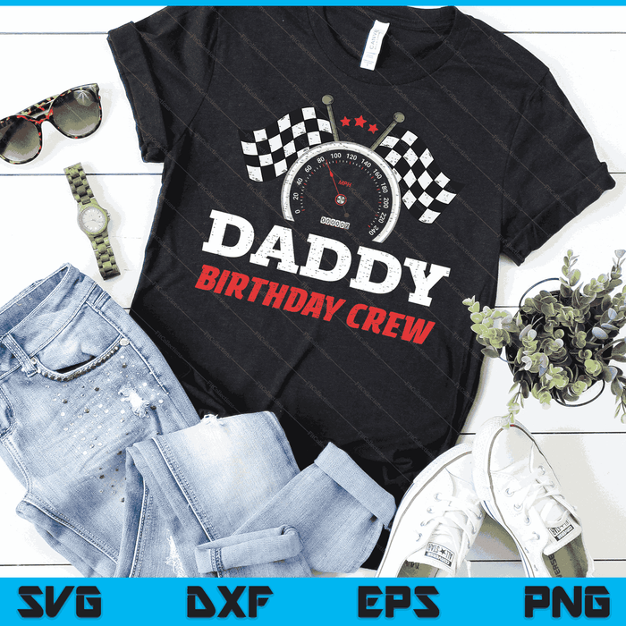 Daddy Birthday Crew Race Car Theme Party Racing Car Driver SVG PNG Digital Cutting Files Daddy Birthday Crew Race Car Theme Party Racing Car Driver SVG PNG Digital Cutting Files