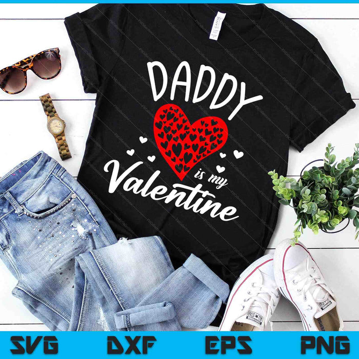 Daddy Is My Valentine Father's Day SVG PNG Digital Printable Files Daddy Is My Valentine Father's Day SVG PNG Digital Printable Files