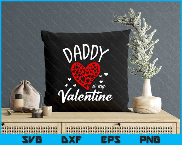Daddy Is My Valentine Father's Day SVG PNG Digital Printable Files