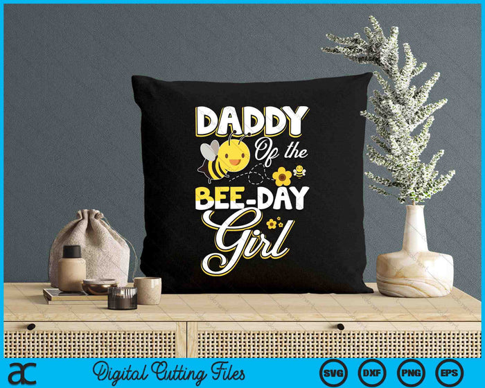Daddy Of The Bee Day Girl Bee Birthday Party Theme SVG PNG Digital Cutting File Daddy Of The Bee Day Girl Bee Birthday Party Theme SVG PNG Digital Cutting File