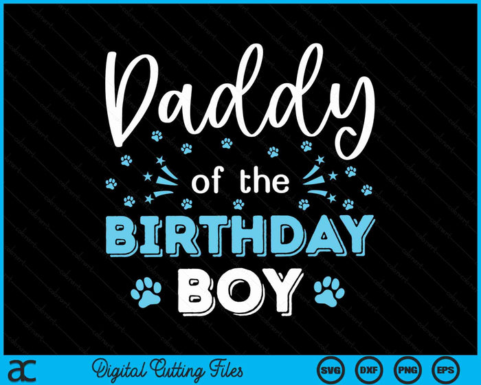 Daddy Of The Birthday Boy Dog Paw Bday Party Celebration SVG PNG Digital Cutting Files Daddy Of The Birthday Boy Dog Paw Bday Party Celebration SVG PNG Digital Cutting Files
