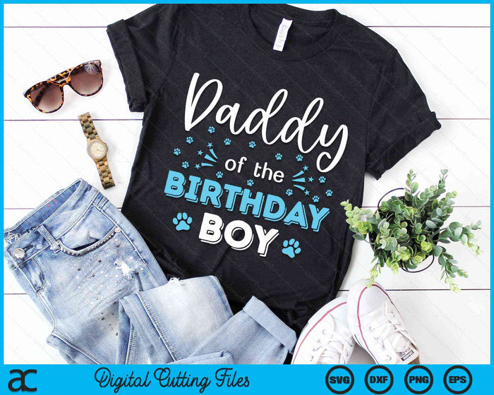 Daddy Of The Birthday Boy Dog Paw Bday Party Celebration SVG PNG Digital Cutting Files Daddy Of The Birthday Boy Dog Paw Bday Party Celebration SVG PNG Digital Cutting Files