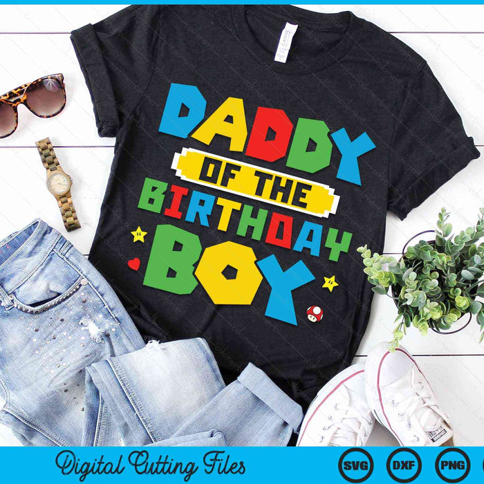 Daddy Of The Birthday Boy Game Gaming Family SVG PNG Digital Cutting Files Daddy Of The Birthday Boy Game Gaming Family SVG PNG Digital Cutting Files