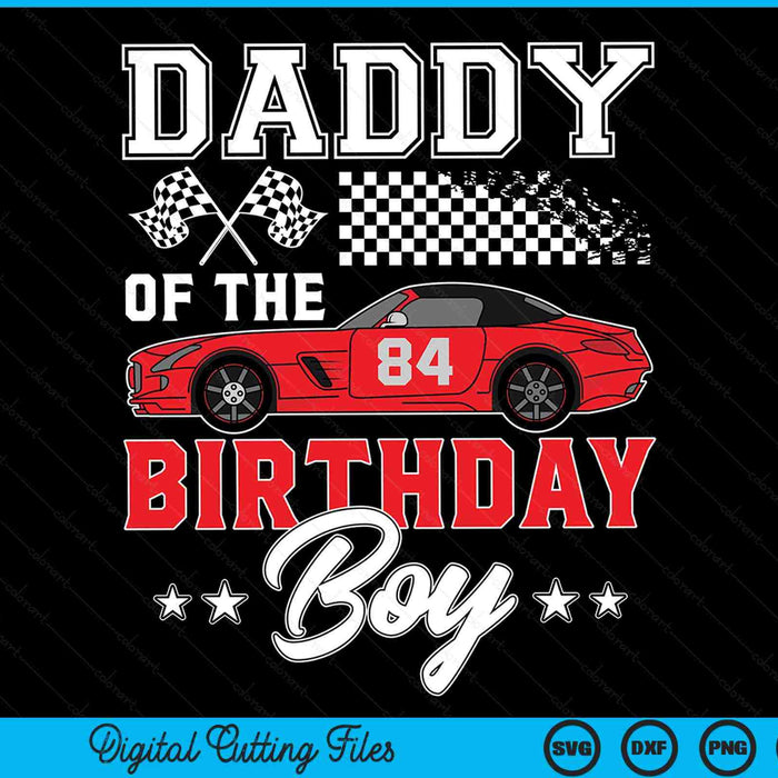 Daddy Of The Birthday Boy Race Car Racing Car Driver SVG PNG Digital Printable Files Daddy Of The Birthday Boy Race Car Racing Car Driver SVG PNG Digital Printable Files