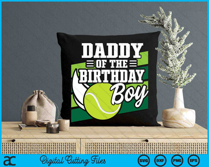 Daddy Of The Birthday Boy Tennis Lover Birthday SVG PNG Cutting Printable Files Daddy Of The Birthday Boy Tennis Lover Birthday SVG PNG Cutting Printable Files