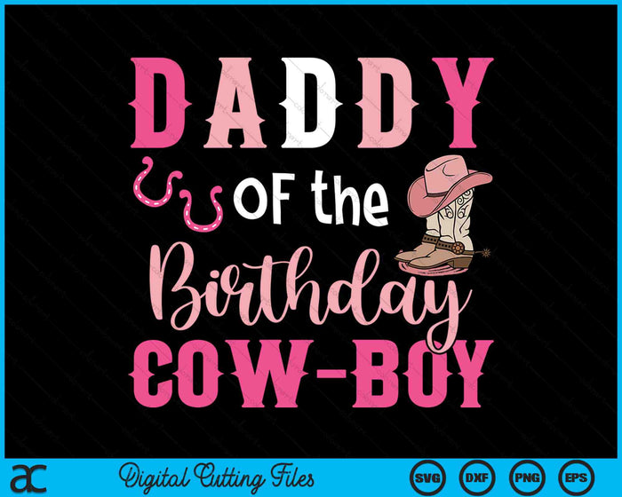 Daddy Of The Birthday Cow Boy Rodeo Cowboy 1st Birthday SVG PNG Cutting Printable Files Daddy Of The Birthday Cow Boy Rodeo Cowboy 1st Birthday SVG PNG Cutting Printable Files