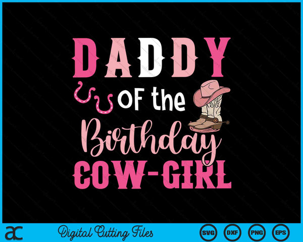 Daddy Of The Birthday Cow Girl Rodeo Cowgirl 1st Birthday SVG PNG Digital Cutting Files